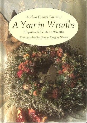 Beispielbild fr A Year in Wreaths : Caprilands' Guide to Wreath Lore and Design zum Verkauf von Better World Books