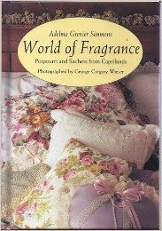 9780792456186: World of Fragrance: Potpourri and Sachets from Caprilands