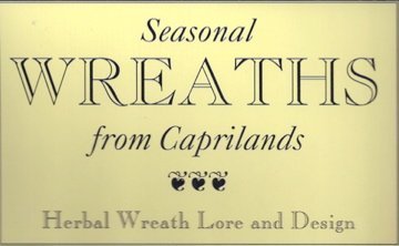 Beispielbild fr Seasonal Wreaths from Caprilands: Holiday Celebrations With Herbal Wreath Lore and Design zum Verkauf von Wonder Book