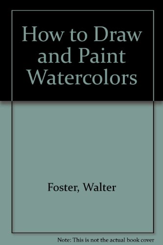 How to Draw and Paint Watercolors (9780792456292) by Foster, Walter