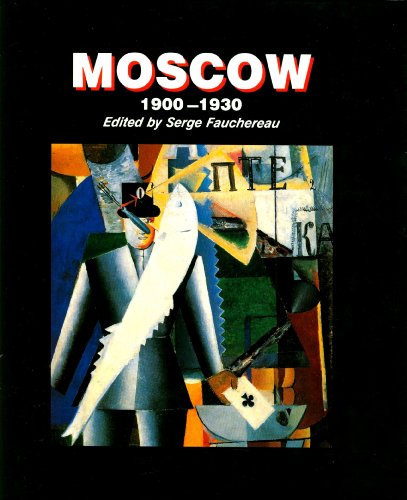 Moscow 1900 - 1930 (9780792457374) by Serge Fauchereau; Elena Rakitina; Andre Lischke