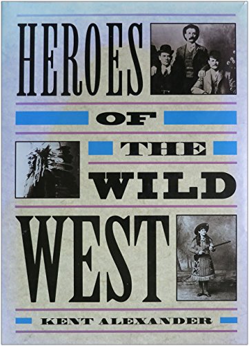 Heroes of the Wild West (9780792457565) by Alexander, Kent