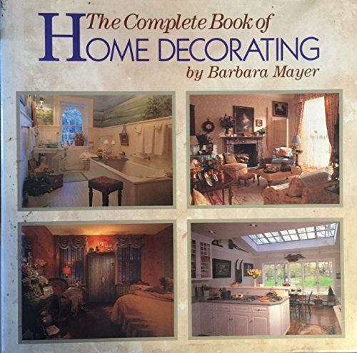 Complete Book of Home Decorating - Mayer, Barbara: 9780792457572 ...