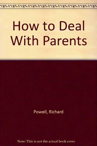 How to Deal With Parents (9780792457794) by Powell, Richard; Snow, Alan