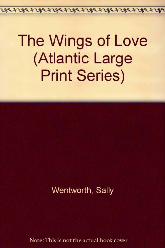 Wings of Love (Atlantic Large Print Series) (9780792700524) by Wentworth, Sally; Echols, Allan