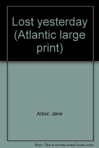 Lost yesterday (Atlantic large print) (9780792700630) by Arbor, Jane