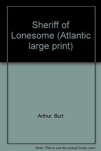 Sheriff of Lonesome (Atlantic large print) (9780792701682) by Arthur, Burt