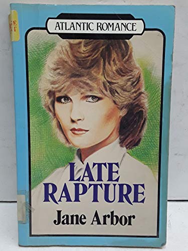 Late Rapture (Atlantic Large Print Series) (9780792702207) by Arbor, Jane