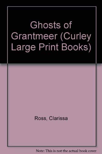 9780792702382: Ghosts of Grantmeer (Curley Large Print Books)