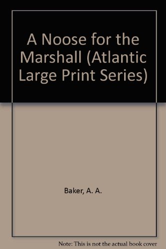 A Noose for the Marshall (Atlantic Large Print Series) (9780792702627) by Baker, A. A.