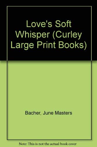 Beispielbild fr Love's Soft Whisper (Curley Large Print Books) zum Verkauf von Robinson Street Books, IOBA