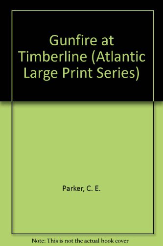 Beispielbild fr Gunfire at Timberline (Atlantic Large Print Series) zum Verkauf von HPB-Ruby