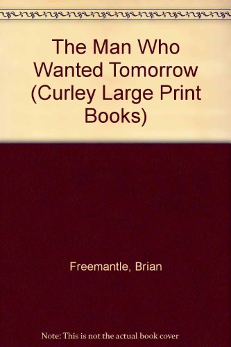 9780792705369: The Man Who Wanted Tomorrow (Curley Large Print Books)