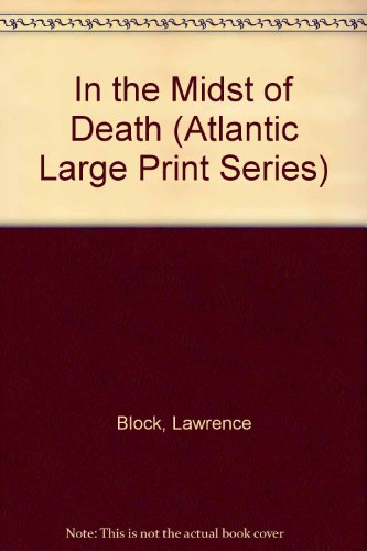 In the Midst of Death (Atlantic Large Print Series) (9780792706014) by Block, Lawrence