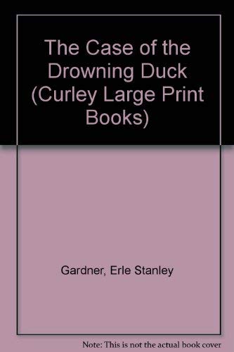 The Case of the Drowning Duck: A Perry Mason Mystery (Curley Large Print Books) (9780792706359) by Gardner, Erle Stanley