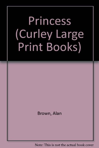 Princess (Curley Large Print Books) (9780792706946) by Brown, Alan