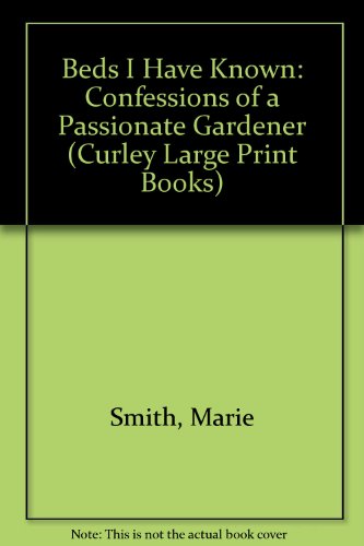 Beds I have known: Confessions of a passionate amateur gardener (9780792707400) by Smith, Martha