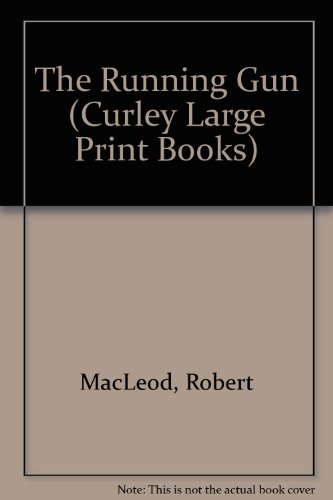 The Running Gun (Curley Large Print Books) (9780792708612) by MacLeod, Robert