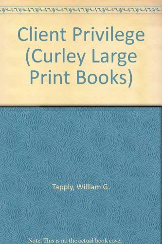 Client Privilege (Curley Large Print Books) (9780792708896) by Tapply, William G.