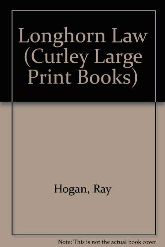 Longhorn Law (Curley Large Print Books) (9780792709312) by Hogan, Ray