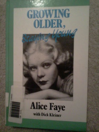 Growing Older, Staying Young (Curley Large Print Books) (9780792709848) by Faye, Alice; Kleiner, Dick