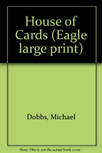 House of Cards (Eagle Large Print) (9780792711063) by Dobbs, Michael