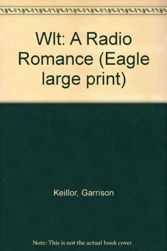 Wlt: A Radio Romance (Paragon Large Print) (9780792713050) by Keillor, Garrison