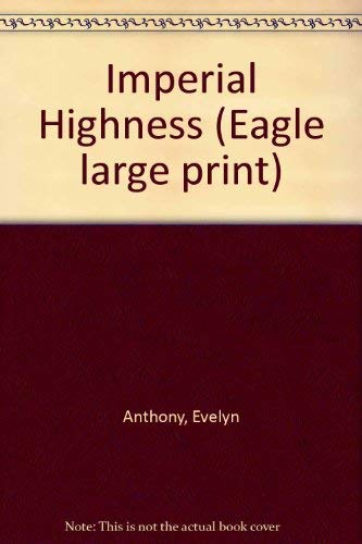 Imperial Highness (Eagle large print) (9780792713470) by Anthony, Evelyn