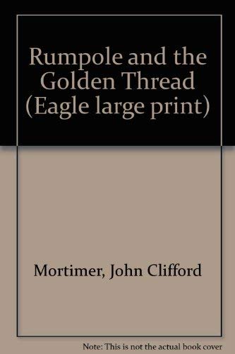 9780792713708: Rumpole and the Golden Thread (Eagle large print)