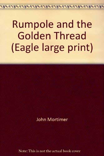 9780792713715: Rumpole and the Golden Thread (Eagle large print)