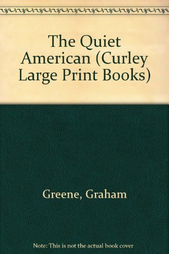 The Quiet American (Curley Large Print Books) (9780792714194) by Greene, Graham