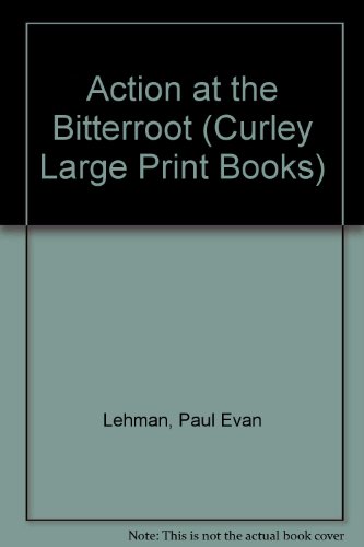 9780792714460: Action at the Bitterroot (Curley Large Print Books)