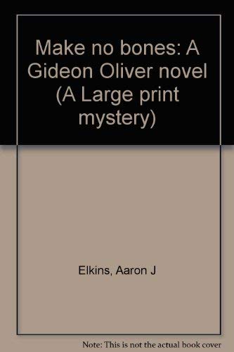 Make no bones: A Gideon Oliver novel (A Large print mystery) (9780792715054) by Elkins, Aaron J