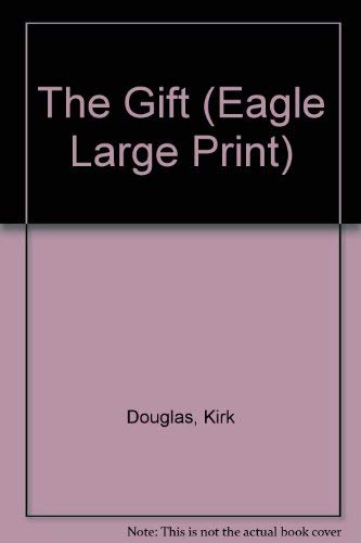 The Gift (Eagle Large Print) (9780792715917) by Douglas, Kirk