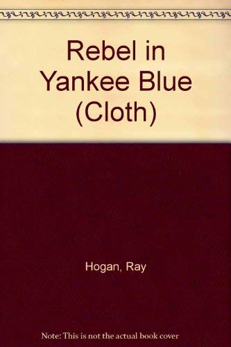 Stock image for Rebel in Yankee Blue (CLOTH) for sale by Half Price Books Inc.