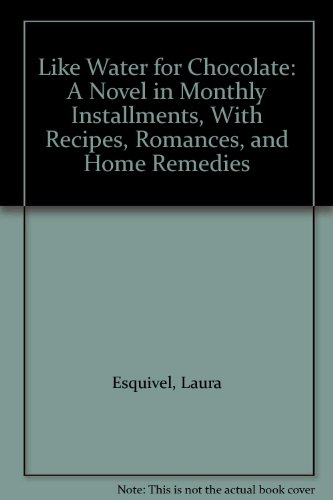 Like Water for Chocolate: A Novel in Monthly Installments, With Recipes, Romances, and Home Remedies (9780792717843) by Esquivel, Laura; Christensen, Carol; Christensen, Thomas