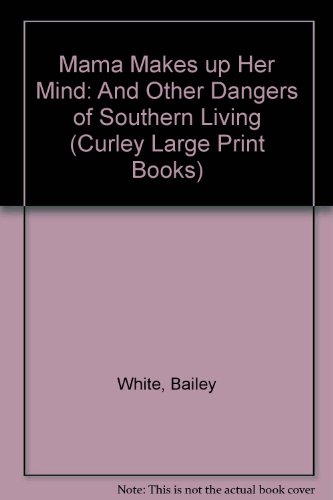 9780792718093: Mama Makes Up Her Mind: And Other Dangers of Southern Living (Curley Large Print Books)