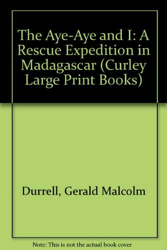 9780792718253: The Aye-Aye and I: A Rescue Expedition in Madagascar (Curley Large Print Books)