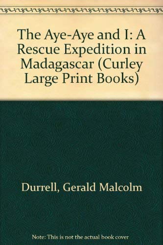 The Aye-Aye and I: A Rescue Expedition in Madagascar (Curley Large Print Books) (9780792718260) by Durrell, Gerald