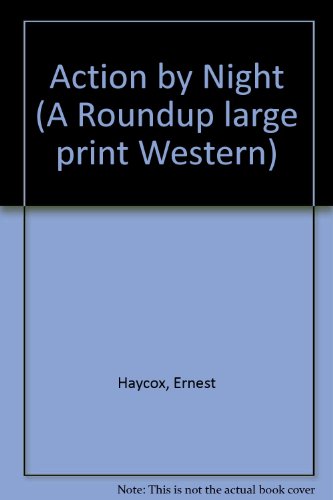 Action by Night (Roundup Large Print Western) (9780792718765) by Haycox, Ernest