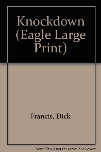 Knockdown (Eagle Large Print) (9780792718802) by Francis, Dick