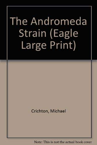 The Andromeda Strain (Eagle Large Print) (9780792718826) by Crichton, Michael