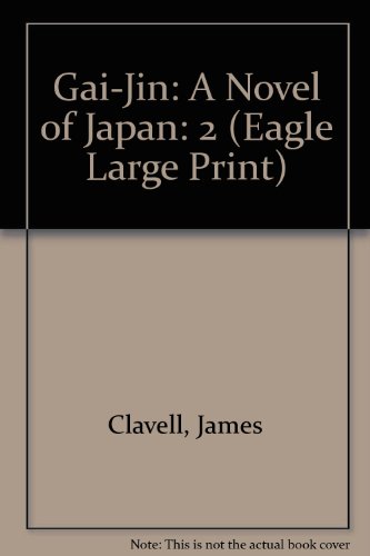 Gai-Jin: A Novel of Japan Volume 2 of 2 (Eagle Large Print) (9780792718888) by Clavell, James