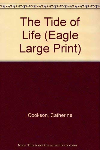 The Tide of Life (Eagle Large Print) (9780792718901) by Cookson, Catherine