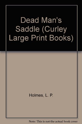 Dead Man's Saddle (Curley Large Print Books) (9780792720386) by Holmes, L. P.