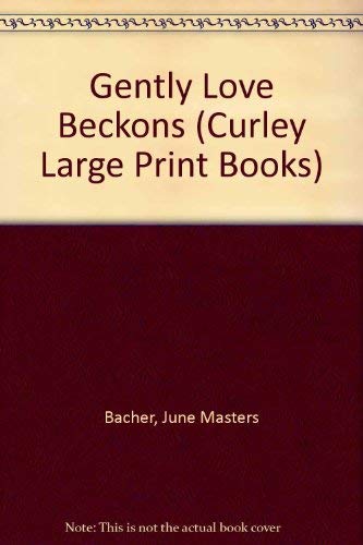 Gently Love Beckons (Curley Large Print Books) (9780792720485) by Bacher, June Masters