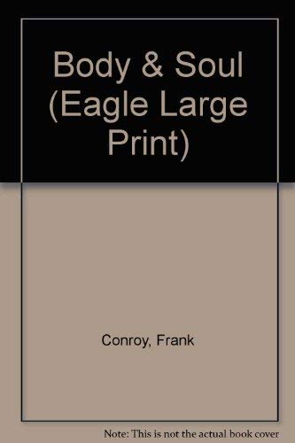 Body and Soul (Eagle Large Print) (9780792720645) by Conroy, Frank