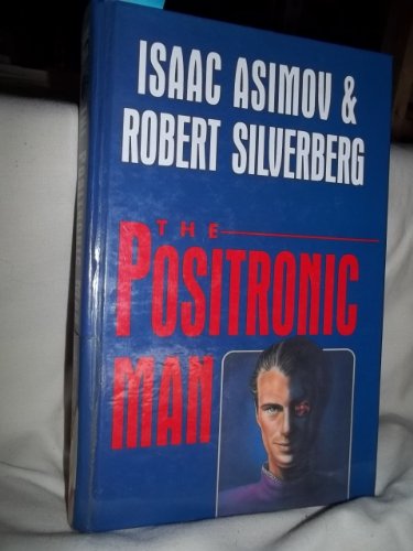9780792720720: The Positronic Man (Curley Large Print Books)
