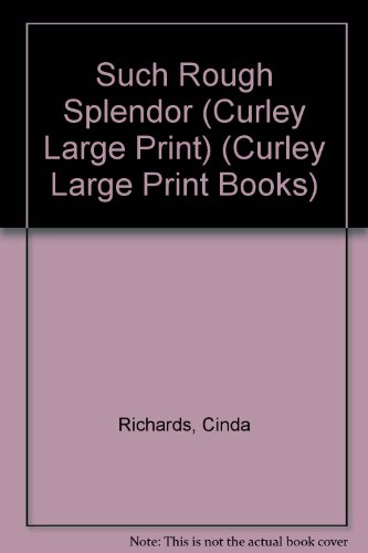 Such Rough Splendor (Curley Large Print Books) (9780792720980) by Richards, Cinda