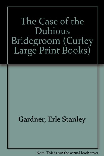 9780792721024: The Case of the Dubious Bridegroom (Curley Large Print Books)